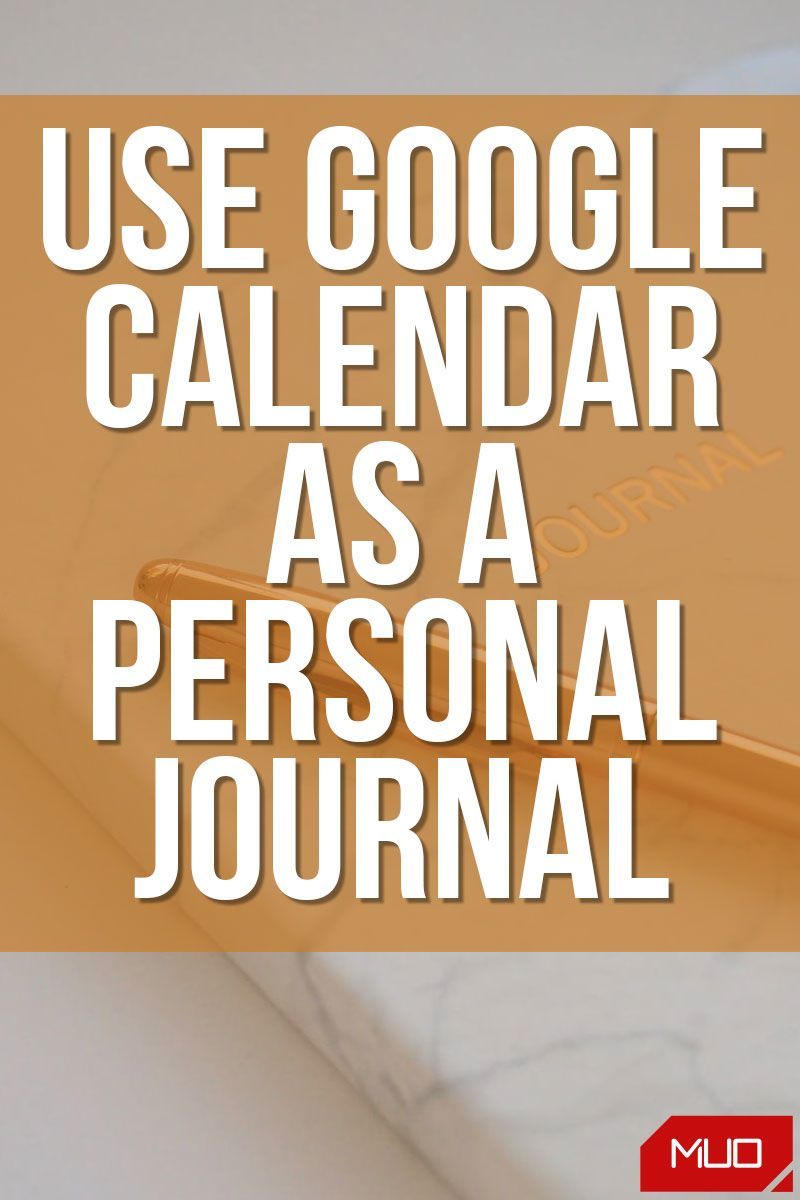 How to Use Google Calendar as a Personal Journal